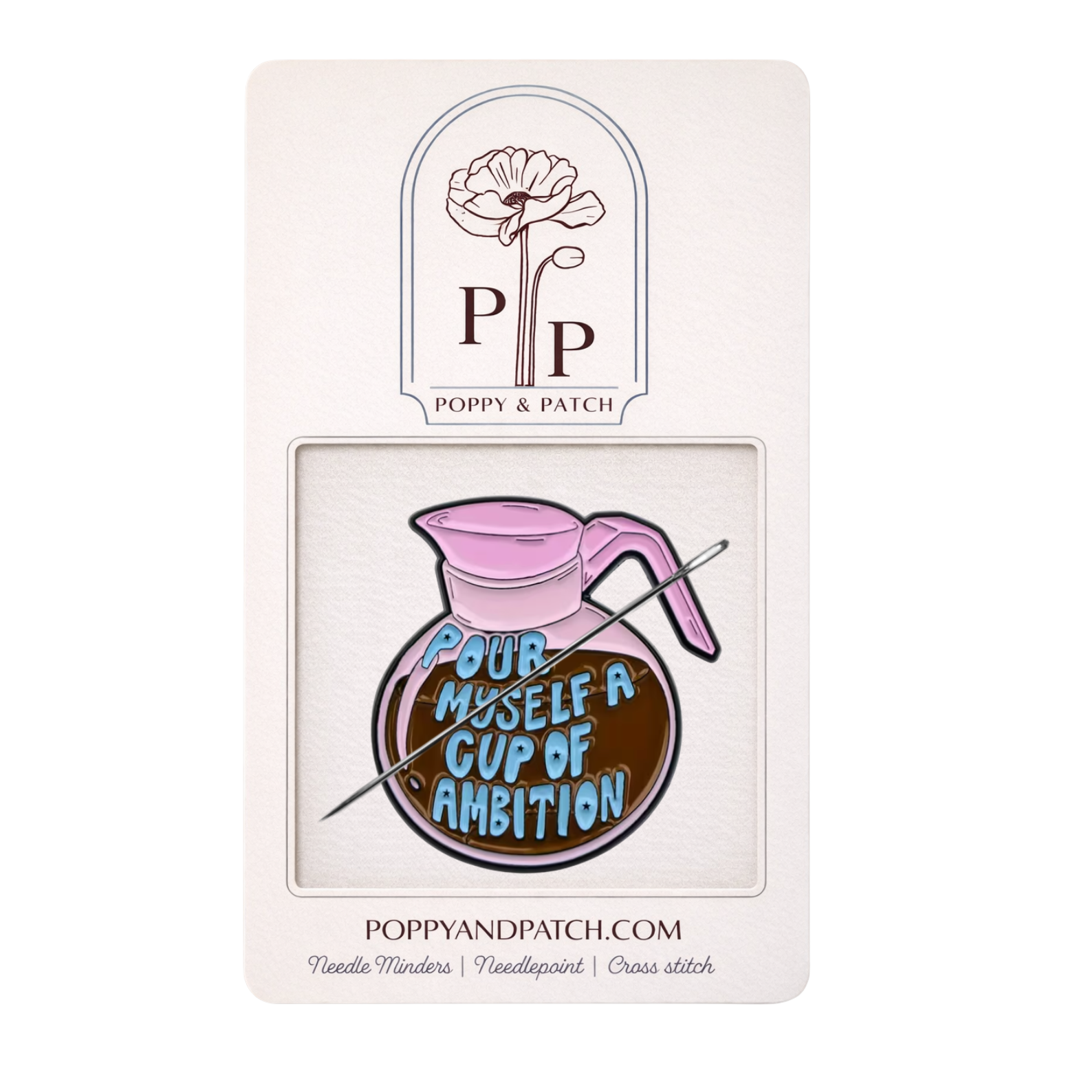 Pour Myself a Cup of Ambition Needle Minder – Dolly Parton Inspired Needle Minder Needlepoint Cross Stitch & Embroidery