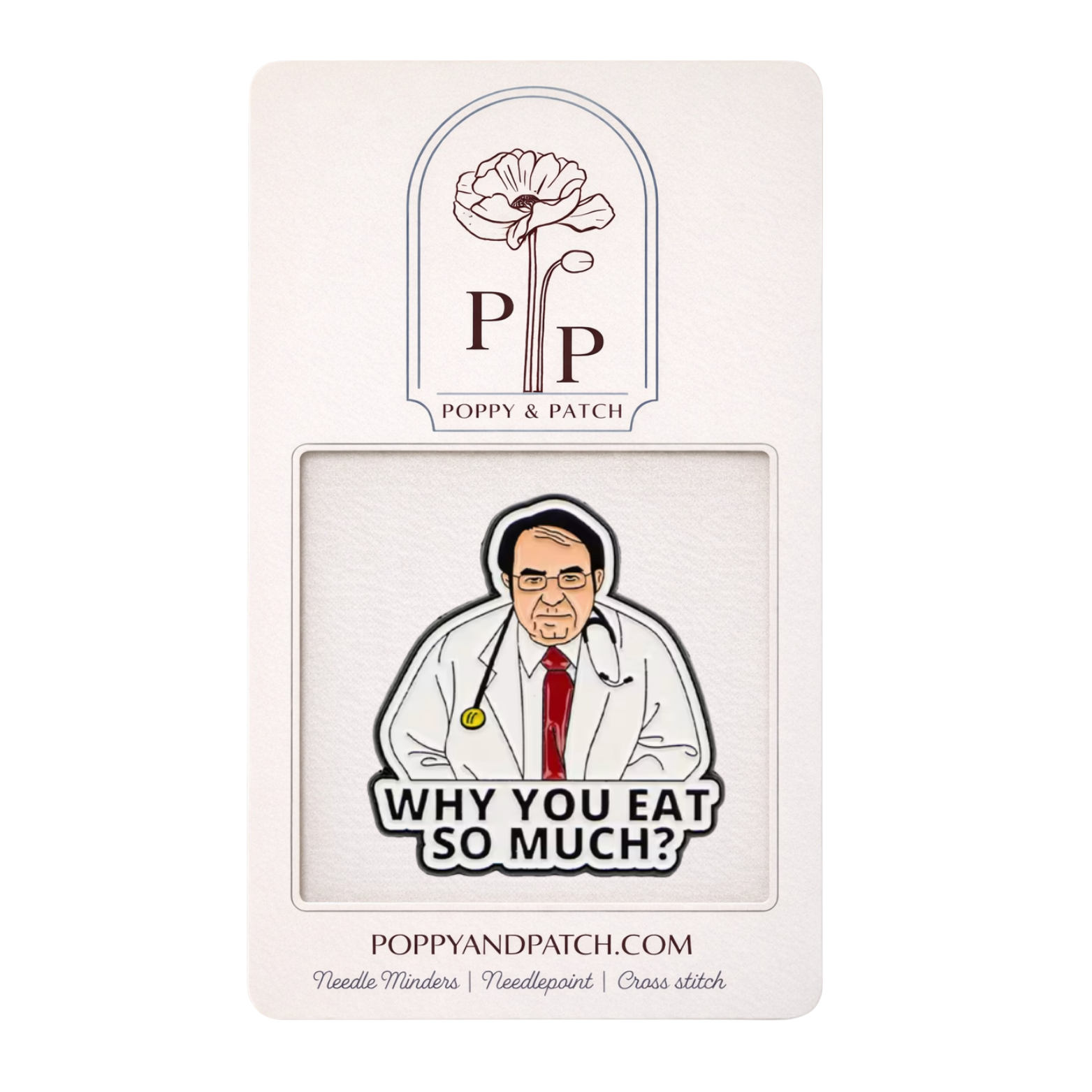 Why You Eat So Much Needle Minder – Dr. Now Inspired Needle Minder Needlepoint Cross Stitch & Embroidery