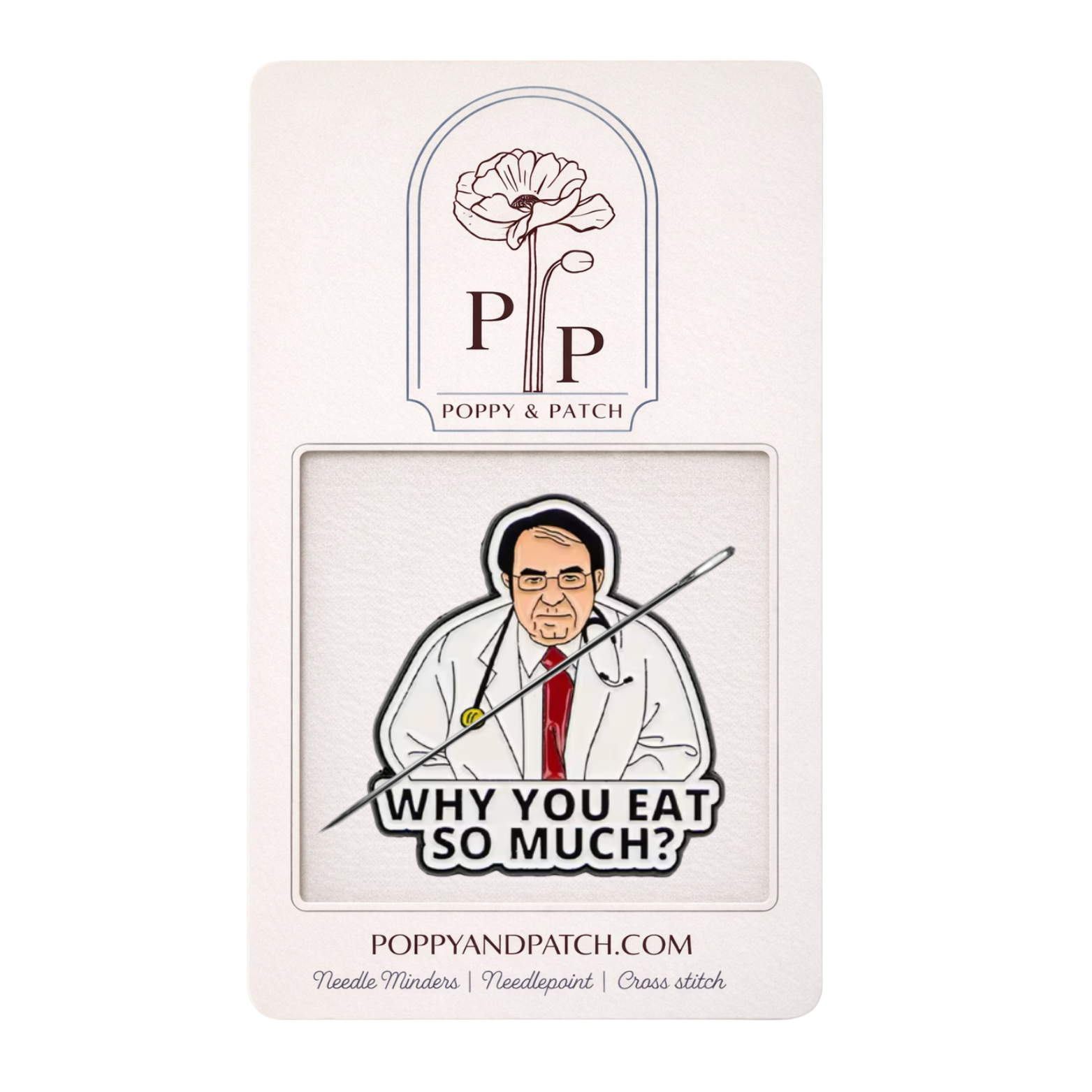 Why You Eat So Much Needle Minder – Dr. Now Inspired Needle Minder Needlepoint Cross Stitch & Embroidery