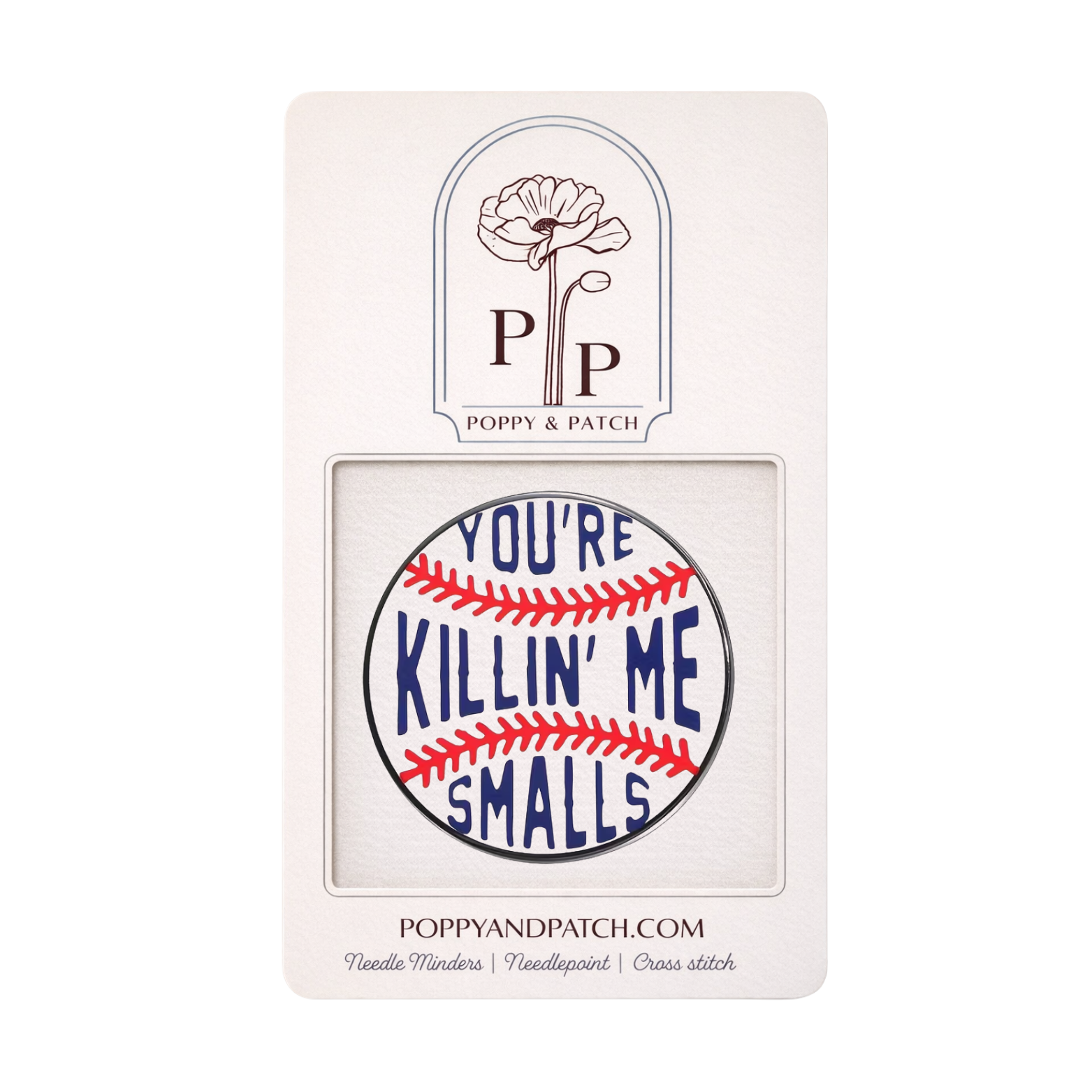 You’re Killin' Me Smalls Sandlot Needle Minder – Needle Holder – Needlepoint,  Cross Stitch, & Embroidery