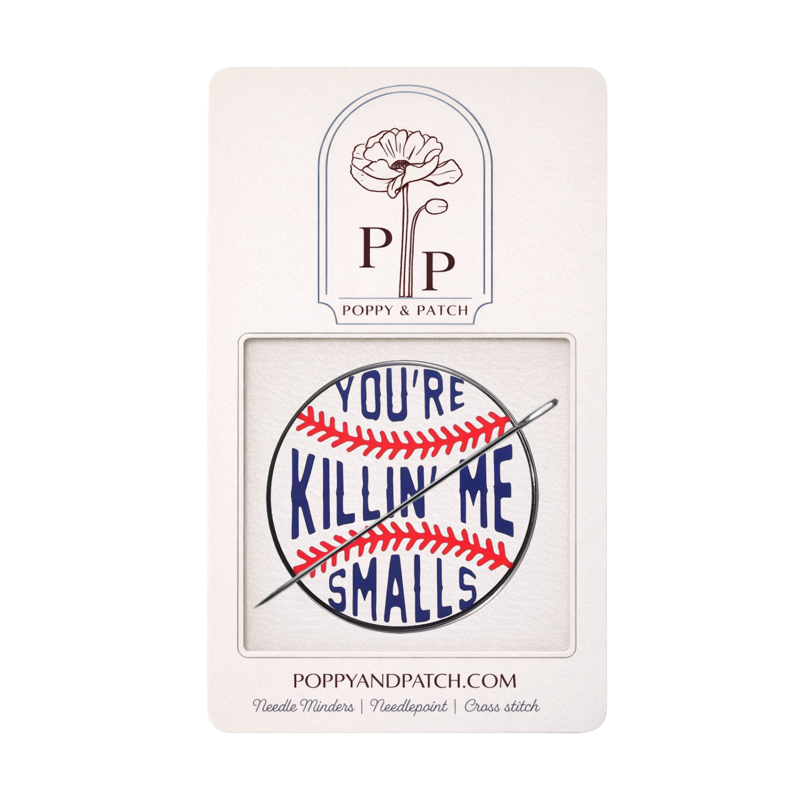 You’re Killin' Me Smalls Sandlot Needle Minder – Needle Holder – Needlepoint,  Cross Stitch, & Embroidery